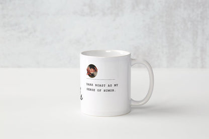 "DARK ROAST AS MY..."